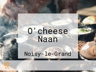 O'cheese Naan