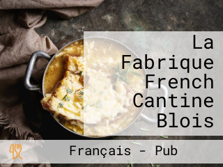 La Fabrique French Cantine Blois