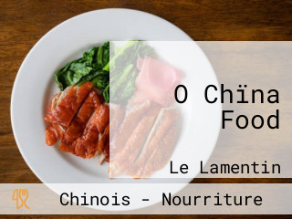 O Chïna Food