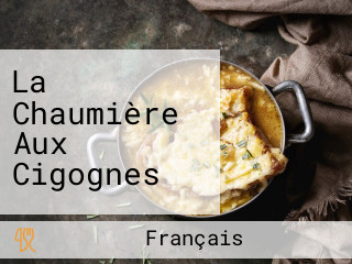 La Chaumière Aux Cigognes