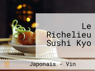 Le Richelieu Sushi Kyo