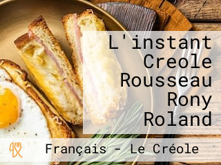 L'instant Creole Rousseau Rony Roland