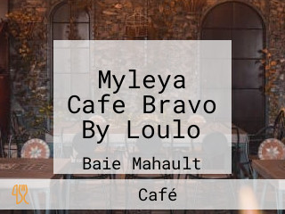 Myleya Cafe Bravo By Loulo