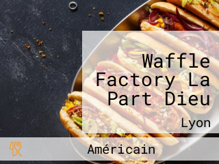 Waffle Factory La Part Dieu