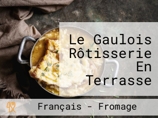 Le Gaulois Rôtisserie En Terrasse Menus Et Plats à Emporter