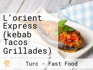 L’orient Express (kebab Tacos Grillades)