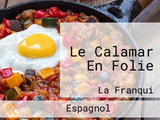 Le Calamar En Folie