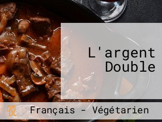 L'argent Double