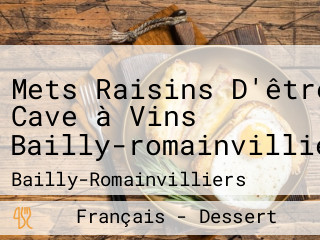 Mets Raisins D'être Cave à Vins Bailly-romainvilliers