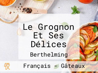 Le Grognon Et Ses Délices