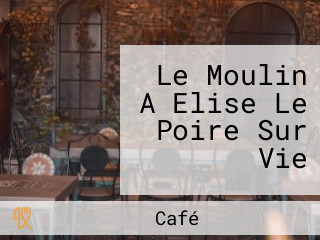 Le Moulin A Elise Le Poire Sur Vie