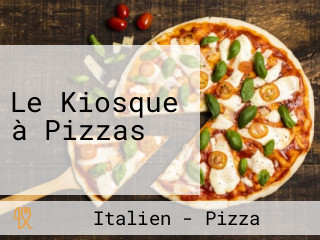 Le Kiosque à Pizzas