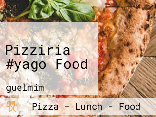 Pizziria #yago Food