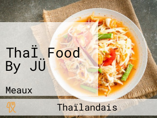 ThaÏ Food By JÜ