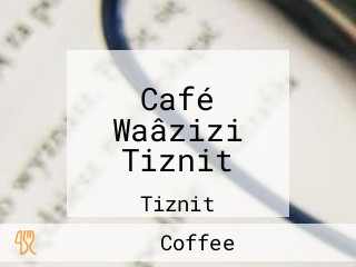 Café Waâzizi Tiznit