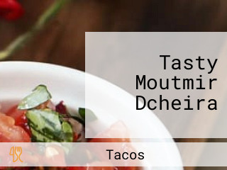 Tasty Moutmir Dcheira