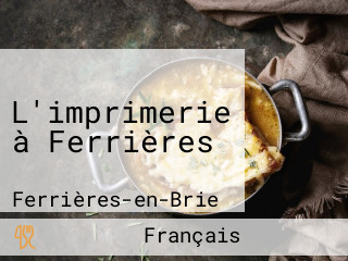 L'imprimerie à Ferrières