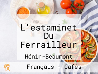 L'estaminet Du Ferrailleur