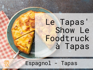 Le Tapas' Show Le Foodtruck à Tapas