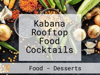 Kabana Rooftop Food Cocktails