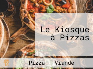 Le Kiosque à Pizzas