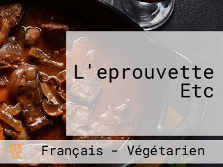 L'eprouvette Etc