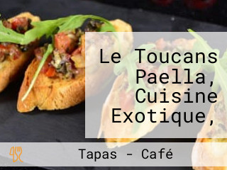 Le Toucans Paella, Cuisine Exotique, Ateliers Culinaires