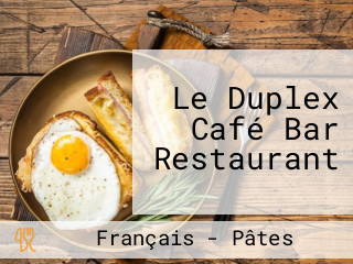 Le Duplex Café Bar Restaurant