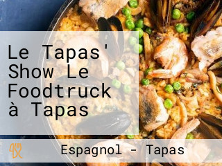 Le Tapas' Show Le Foodtruck à Tapas