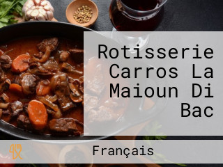 Rotisserie Carros La Maioun Di Bac