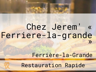 Chez Jerem' « Ferriere-la-grande »