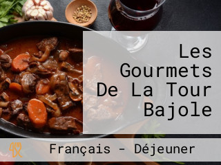 Les Gourmets De La Tour Bajole