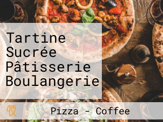 Tartine Sucrée Pâtisserie Boulangerie