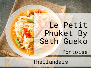 Le Petit Phuket By Seth Gueko