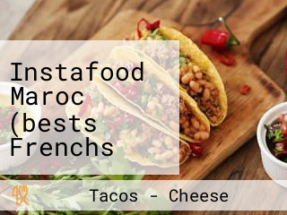 Instafood Maroc (bests Frenchs Tacos In Rabat)