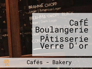 CafÉ Boulangerie PÂtisserie Verre D'or