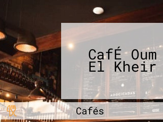 CafÉ Oum El Kheir