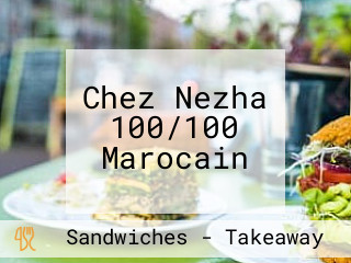 Chez Nezha 100/100 Marocain