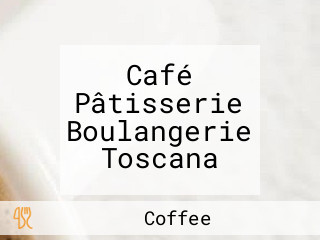 Café Pâtisserie Boulangerie Toscana