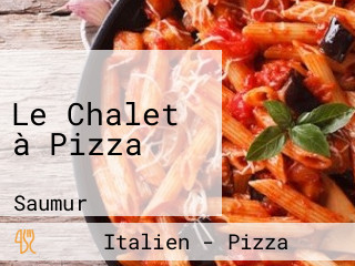 Le Chalet à Pizza