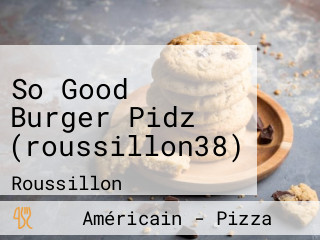 So Good Burger Pidz (roussillon38)