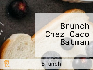 Brunch Chez Caco Batman