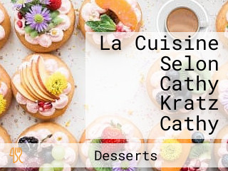 La Cuisine Selon Cathy Kratz Cathy