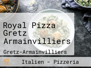 Royal Pizza Gretz Armainvilliers