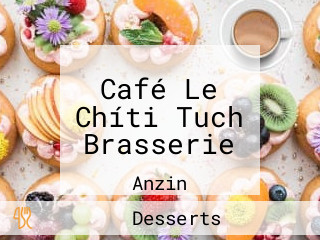 Café Le Chíti Tuch Brasserie