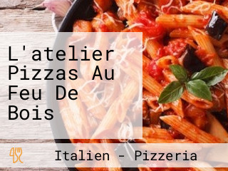 L'atelier Pizzas Au Feu De Bois