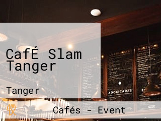 CafÉ Slam Tanger