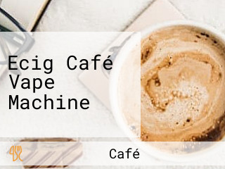 Ecig Café Vape Machine