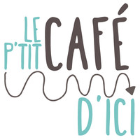 Le P'tit CafÉ D'ici